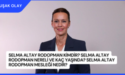 Selma Altay Rodopman Kimdir? Selma Altay Rodopman Nereli ve Kaç Yaşında? Selma Altay Rodopman Mesleği Nedir?