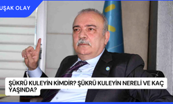 Şükrü Kuleyin Kimdir? Şükrü Kuleyin Nereli ve Kaç Yaşında?