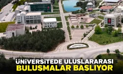 Üniversitede Uluslar Arası Buluşmalar Başlıyor