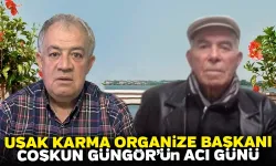 Uşak Karma Organize Başkanı Coşkun Güngör’ün Acı Günü