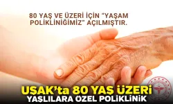 Uşak’ta 80 Yaş Üzeri Yaşlılara Özel Poliklinik