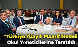 "Türkiye Yüzyılı Maarif Modeli' Okul Yöneticilerine Tanıtıldı