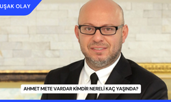 Ahmet Mete Vardar Kimdir Nereli Kaç Yaşında?