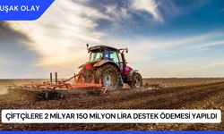 Çiftçilere 2 Milyar 150 Milyon Lira Destek Ödemesi Yapıldı