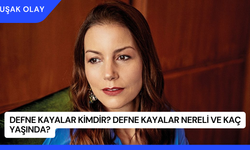 Defne Kayalar Kimdir? Defne Kayalar Nereli ve Kaç Yaşında?