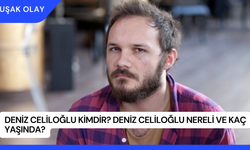 Deniz Celiloğlu Kimdir? Deniz Celiloğlu Nereli ve Kaç Yaşında?