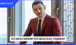 Efe Bezci Kimdir? Efe Bezci Kaç Yaşında?