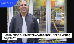 Hasan Surözü Kimdir? Hasan Surözü Nereli ve Kaç Yaşında?