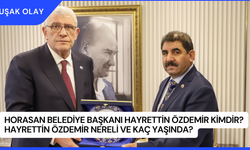 Horasan Belediye Başkanı Hayrettin Özdemir Kimdir? Hayrettin Özdemir Nereli ve Kaç Yaşında?