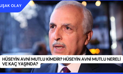 Hüseyin Avni Mutlu Kimdir? Hüseyin Avni Mutlu Nereli ve Kaç Yaşında?