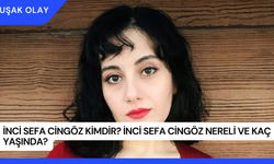 İnci Sefa Cingöz Kimdir? İnci Sefa Cingöz Nereli ve Kaç Yaşında?