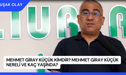 Mehmet Giray Küçük Kimdir? Mehmet Giray Küçük Nereli ve Kaç Yaşında?