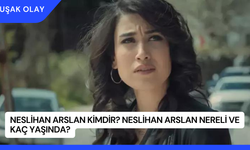 Neslihan Arslan Kimdir? Neslihan Arslan Nereli ve Kaç Yaşında?