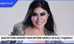 Nur Ertürk Kimdir? Nur Ertürk Nereli ve Kaç Yaşında?