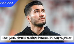 Nuri Şahin Kimdir? Nuri Şahin Nereli ve Kaç Yaşında?