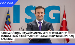 Sabiha Gökçen Havalimanı'nın Yeni CEO'su Alp Er Tunga Ersoy Kimdir? Alp Er Tunga Ersoy Nereli ve Kaç Yaşında?