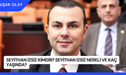 Seyithan İzsiz Kimdir? Seyithan İzsiz Nereli ve Kaç Yaşında?