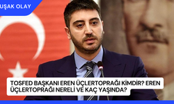 TOSFED Başkanı Eren Üçlertoprağı Kimdir? Eren Üçlertoprağı Nereli ve Kaç Yaşında?