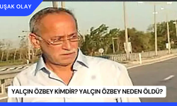 Yalçın Özbey Kimdir? Yalçın Özbey Neden Öldü?