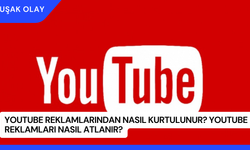 YouTube Reklamlarından Nasıl Kurtulunur? YouTube Reklamları Nasıl Atlanır?