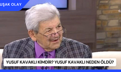 Yusuf Kavaklı Kimdir? Yusuf Kavaklı Neden Öldü?