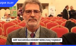 Arif Nacaroğlu Kimdir? Nereli Kaç Yaşında?