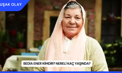 Bedia Ener Kimdir? Nereli Kaç Yaşında?