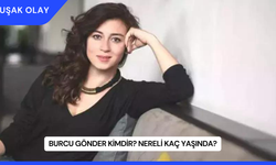 Burcu Gönder Kimdir? Nereli Kaç Yaşında?