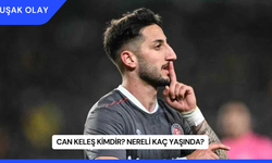 Can Keleş Kimdir? Nereli Kaç Yaşında?