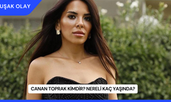 Canan Toprak Kimdir? Nereli Kaç Yaşında?