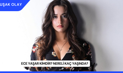 Ece Yaşar Kimdir? Nereli Kaç Yaşında?