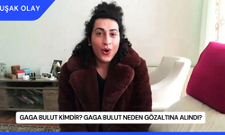 Gaga Bulut Kimdir? Gaga Bulut Neden Gözaltına Alındı?