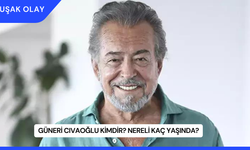 Güneri Cıvaoğlu Kimdir? Nereli Kaç Yaşında?