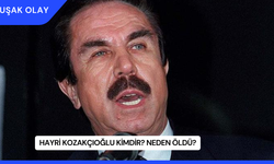 Hayri Kozakçıoğlu Kimdir? Neden Öldü?