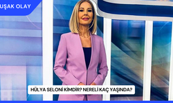 Hülya Seloni Kimdir? Nereli Kaç Yaşında?