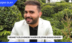 Mehmet Ezildi Kimdir? Kadir Ezildi'nin Babası Kimdir?