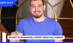 Mehmet Selim İmamoğlu Kimdir? Nereli Kaç Yaşında?