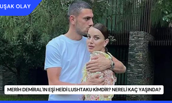 Merih Demiral'ın Eşi Heidi Lushtaku Kimdir? Nereli Kaç Yaşında?