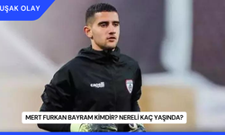 Mert Furkan Bayram Kimdir? Nereli Kaç Yaşında?