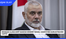 Mossad Ajanı Amit Nakesh Kimdir? İsmail Haniye'nin Suikastını Kim Yaptı?