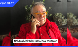 Nail Keçili Kimdir? Nereli Kaç Yaşında?