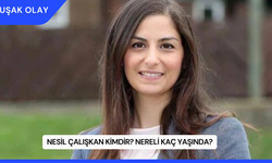 Nesil Çalışkan Kimdir? Nereli Kaç Yaşında?