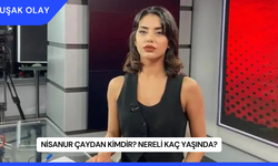 Nisanur Çaydan Kimdir? Nereli Kaç Yaşında?