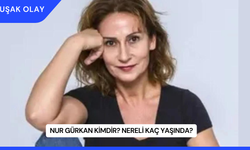 Nur Gürkan Kimdir? Nereli Kaç Yaşında?