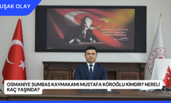 Osmaniye Sumbas Kaymakamı Mustafa Köroğlu Kimdir? Nereli Kaç Yaşında?