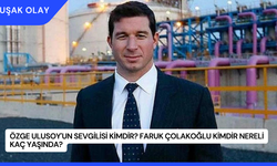 Özge Ulusoy'un Sevgilisi Kimdir? Faruk Çolakoğlu Kimdir Nereli Kaç Yaşında?