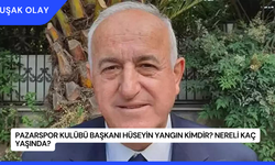 Pazarspor Kulübü Başkanı Hüseyin Yangın Kimdir? Nereli Kaç Yaşında?