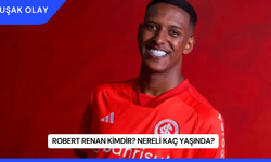 Robert Renan Kimdir? Nereli Kaç Yaşında?