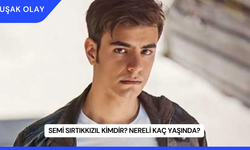 Semi Sırtıkkızıl Kimdir? Nereli Kaç Yaşında?