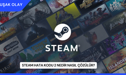 Steam Hata Kodu 2 Nedir Nasıl Çözülür?